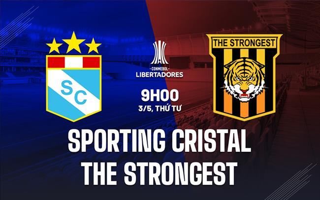 Nhận định Sporting Cristal vs The Strongest 9h00 ngày 3/5 (Copa Libertadores 2023)