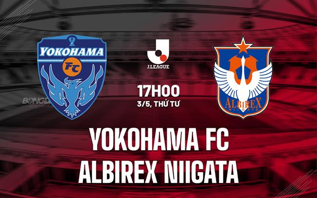 Nhận định Yokohama FC vs Albirex Niigata 17h00 ngày 3/5 (VĐQG Nhật Bản 2023)