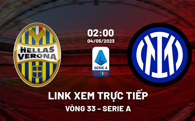 Link xem trực tiếp Verona vs Inter Milan 2h00 ngày 4/5 (Serie A 2022/23)