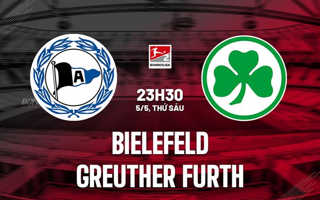 Nhận định Bielefeld vs Greuther Furth 23h30 ngày 5/5 (Hạng 2 Đức 2022/23)