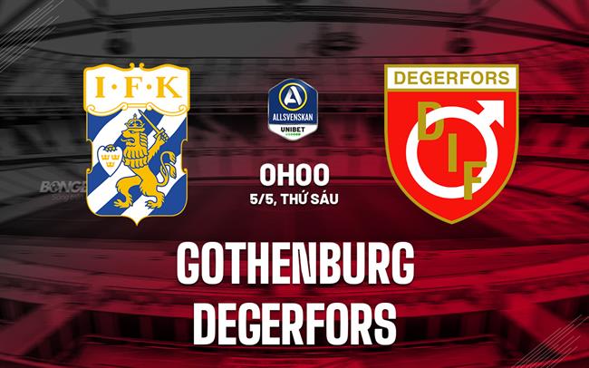 Nhận định Goteborg vs Degerfors 00h00 ngày 5/5 (VĐQG Thụy Điển 2023)