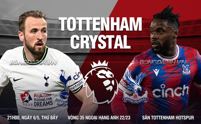 Nhận định Tottenham vs Crystal Palace (21h00 ngày 6/5): Lợi thế sân nhà