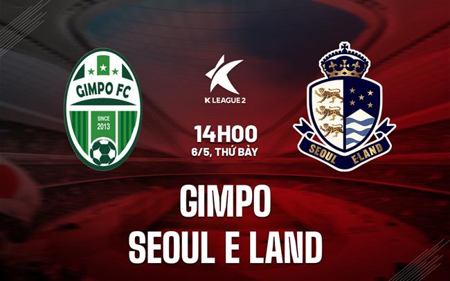 Nhận định Gimpo vs Seoul E-Land 14h00 ngày 6/5 (Hạng 2 Hàn Quốc 2023)