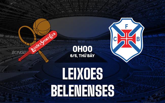 Nhận định Leixoes vs Belenenses 00h00 ngày 6/5 (Hạng 2 Bồ Đào Nha 2022/23)