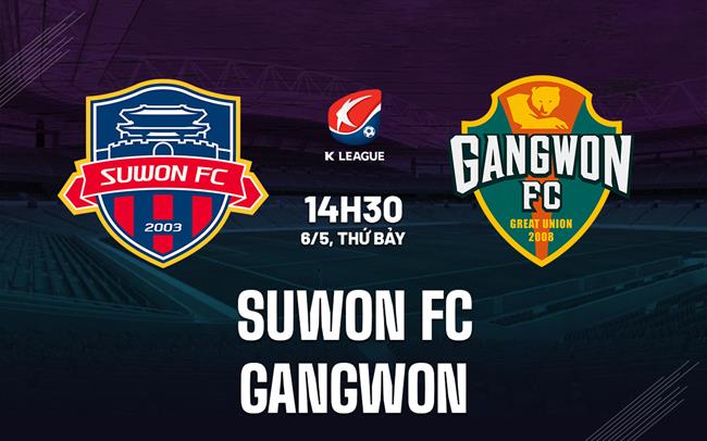 Nhận định Suwon FC vs Gangwon 14h30 ngày 6/5 (VĐQG Hàn Quốc 2023)