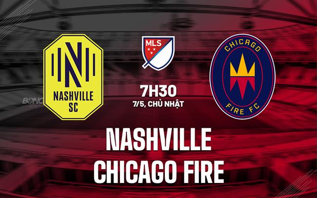 Nhận định Nashville vs Chicago Fire 7h30 ngày 7/5 (Nhà nghề Mỹ 2023)