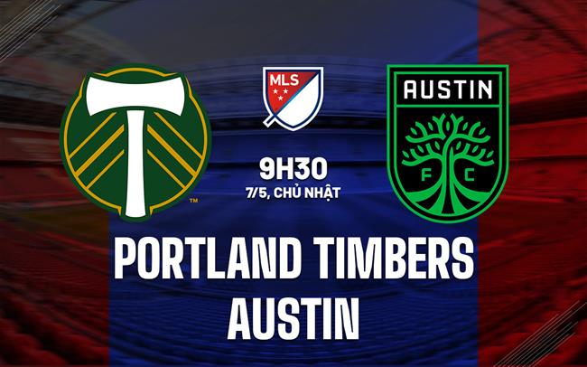 Nhận định Portland Timbers vs Austin 9h30 ngày 7/5 (Nhà nghề Mỹ 2023)