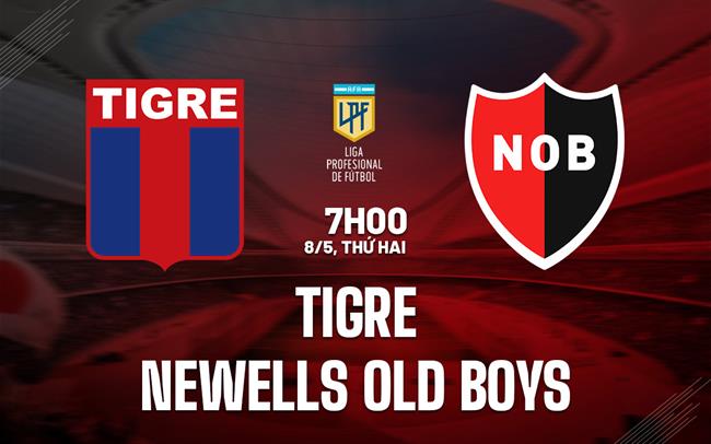 Nhận định Tigre vs Newells Old Boys 7h00 ngày 8/5 (VĐQG Argentina)