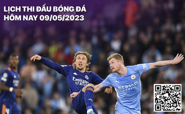 Lich thi dau bong da hom nay 9/5/2023