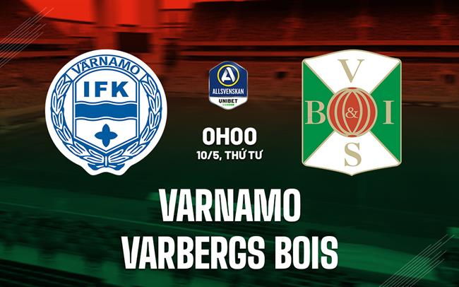 Nhận định Varnamo vs Varbergs BoIS 0h00 ngày 10/5 (VĐQG Thụy Điển 2023)