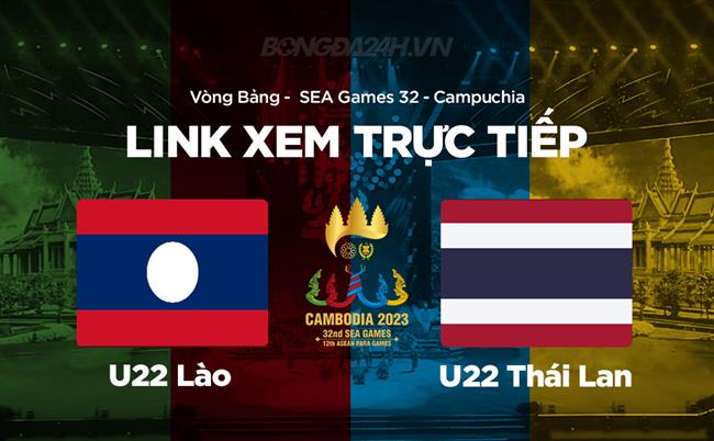 Trực tiếp VTV5 U22 Lào vs U22 Thái Lan link xem SEA Games 2023 hôm nay