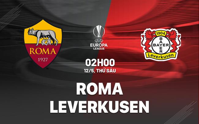 Kết Quả Roma Vs Leverkusen Europa League Cúp C2 Hôm Nay 