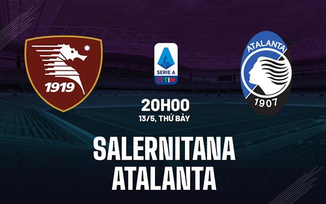 Nhận định bóng đá Salernitana vs Atalanta 20h00 ngày 13/5 (Serie A 2022/23)