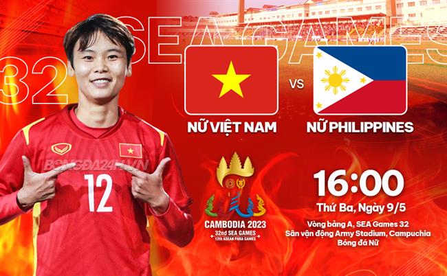 Nhận định bóng đá nữ Việt Nam vs nữ Philippines 16h00 ngày 9/5 (SEA Games 32)