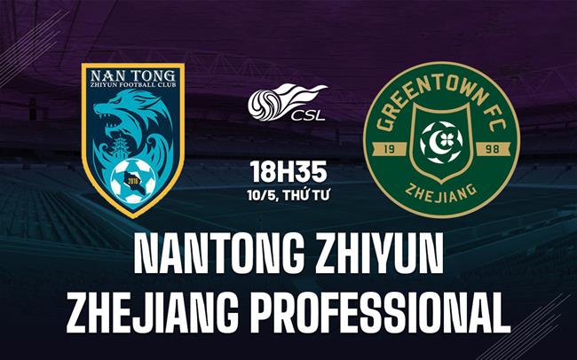 Nhận định Nantong Zhiyun vs Zhejiang Professional 18h35 ngày 10/5 (VĐQG Trung Quốc 2023)