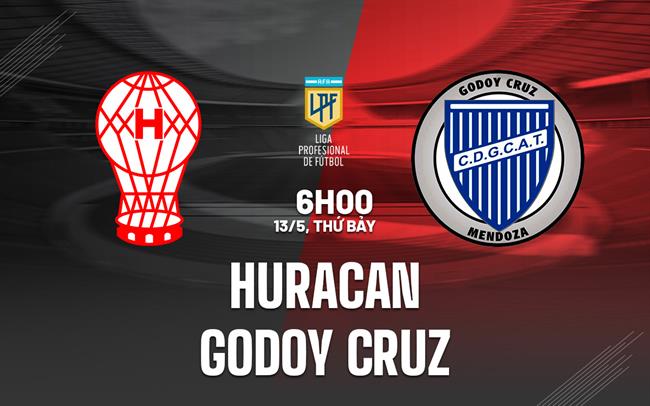 Nhận định Huracan vs Godoy Cruz 6h00 ngày 13/5 (VĐQG Argentina 2023)