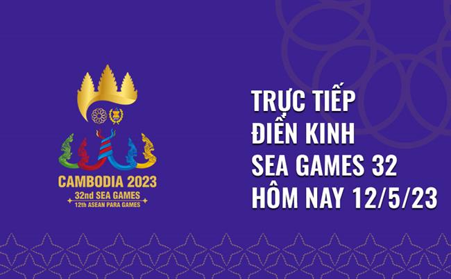 Truc tiep chung ket dien kinh cac noi dung tai SEA Games 32 hom nay 12/5/2023