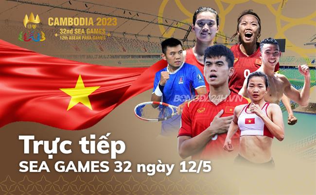 Trực tiếp SEA Games 32 ngày hôm nay 12/5: TTVN quyết giữ ngôi đầu