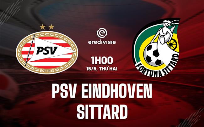Nhận định PSV Eindhoven vs Sittard 1h00 ngày 15/5 (VĐQG Hà Lan 2022/23)