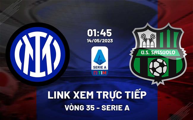 Link xem trực tiếp Inter Milan vs Sassuolo (Vòng 35 Serie A 2022/23) Link xem truc tiep Inter Milan vs Sassuolo (Vong 35 Serie A 2022/23)