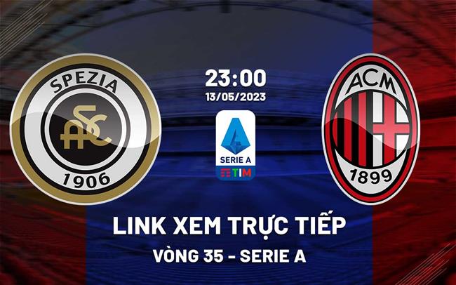 Link xem trực tiếp Spezia vs AC Milan (Vòng 35 Serie A 2022/23) Link xem truc tiep Spezia vs AC Milan (Vong 35 Serie A 2022/23)