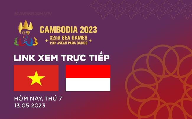Truc tiep U22 Viet Nam vs U22 Indonesia link xem SEA Games 2023 o dau ?