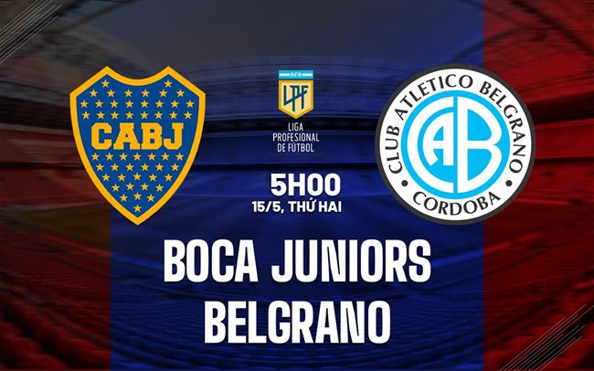 Nhận định Boca Juniors vs Belgrano 5h00 ngày 15/5 (VĐQG Argentina 2023)