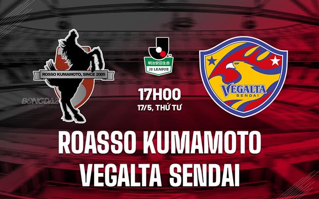 Nhận định Roasso Kumamoto vs Vegalta Sendai 17h00 ngày 17/5 (Hạng 2 Nhật Bản 2023)