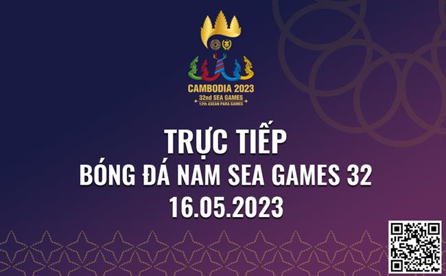 Trực tiếp SEA Games 32 bóng đá nam hôm nay 16/5/2023 Truc tiep SEA Games 32 bong da nam hom nay 16/5/2023
