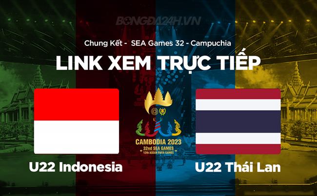 Trực tiếp VTV5 U22 Indonesia vs U22 Thái Lan link xem SEA Games 32 hôm nay