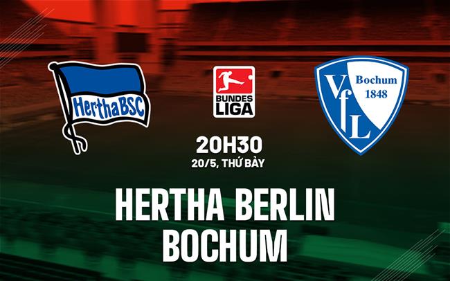 Nhận định Hertha Berlin vs Bochum 20h30 ngày 20/5 (Bundesliga 2022/23)