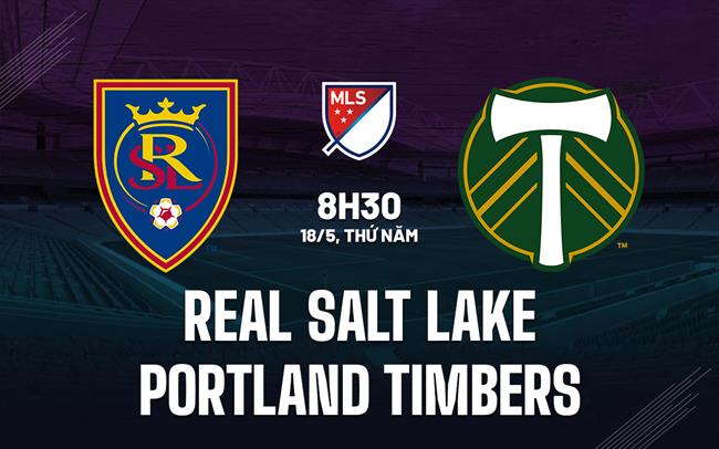 Nhận định Real Salt Lake vs Portland Timbers 8h30 ngày 18/5 (Nhà nghề Mỹ 2023)
