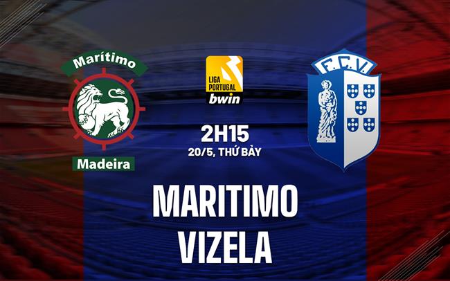 Nhận định Maritimo vs Vizela 2h15 ngày 20/5 (VĐQG Bồ Đào Nha 2022/23)