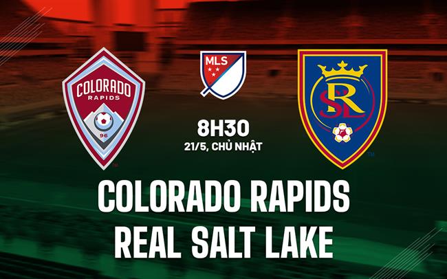 Nhận định Colorado Rapids vs Real Salt Lake 8h30 ngày 21/5 (Nhà Nghề Mỹ 2023)