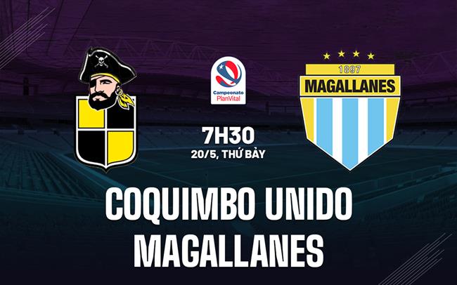 Nhận định Coquimbo Unido vs Magallanes 07h30 ngày 20/5 (VĐQG Chile 2023)
