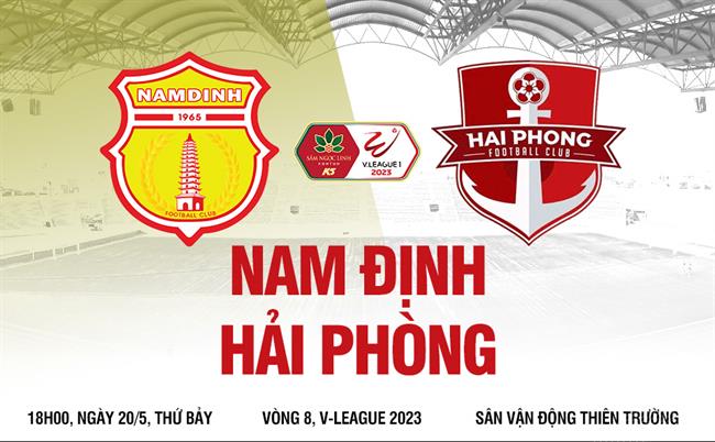 Nhận định Nam Định vs Hải Phòng (18h00 ngày 20/5): Kịch bản cũ có lặp lại?