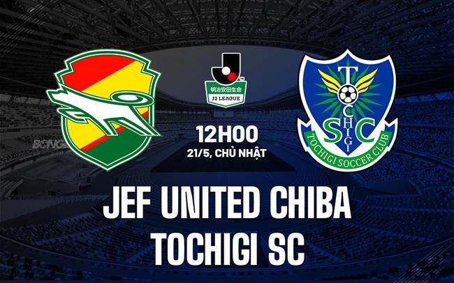 Nhận định JEF United Chiba vs Tochigi 12h00 ngày 21/5 (Hạng 2 Nhật Bản 2023)