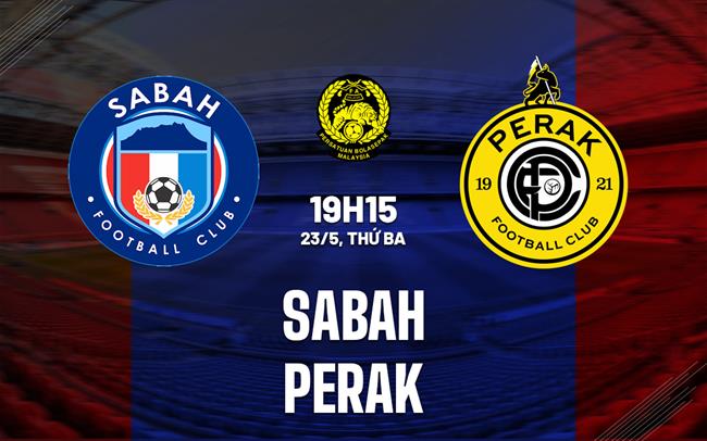 Nhận định bóng đá Sabah vs Perak 19h15 ngày 23/5 (VĐQG Malaysia 2023)