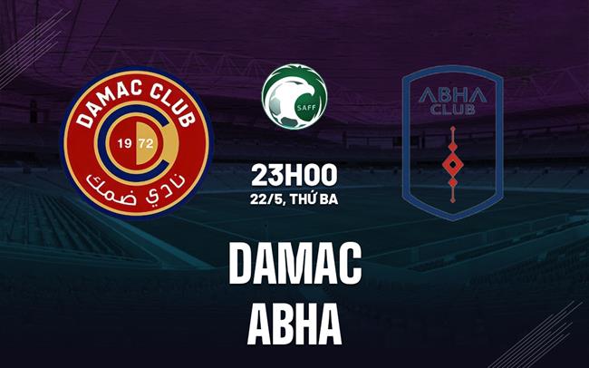 Nhận định - dự đoán Damac vs Abha 23h00 ngày 22/5 (VĐQG Saudi Arabia 2022/23)