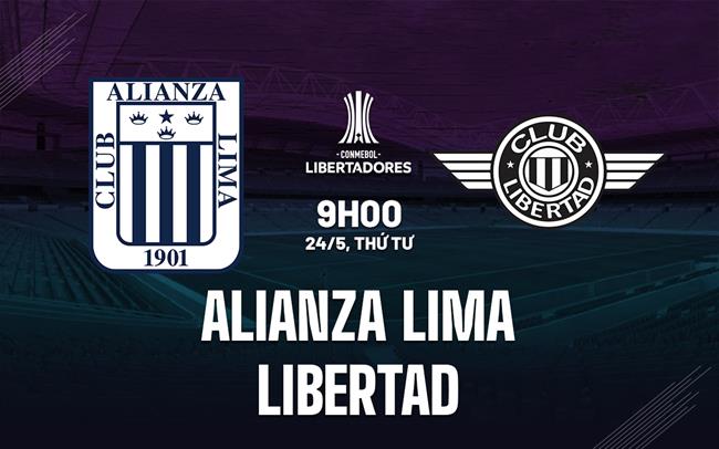 Nhận định Alianza Lima vs Libertad 9h00 ngày 24/5 (Copa Libertadores 2023)