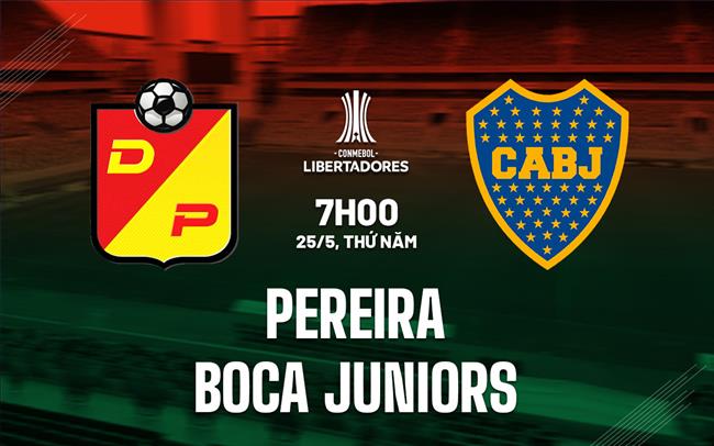 Nhận định bóng đá Pereira vs Boca Juniors 7h00 ngày 25/5 (Copa Libertadores 2023)