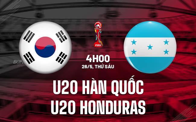 Nhận định U20 Hàn Quốc vs U20 Honduras 4h00 ngày 26/5 (U20 World Cup 2023)