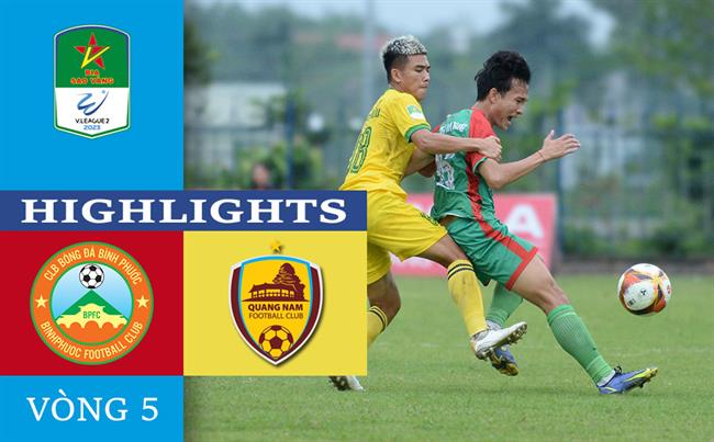 Video Binh Phuoc vs Quang Nam (Vong 5 HNQG 2023)