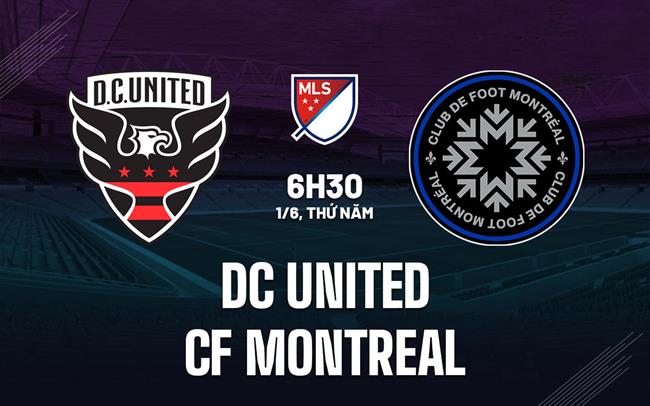 Nhận định DC United vs CF Montreal 06h30 ngày 1/6 (Nhà nghề Mỹ 2023)