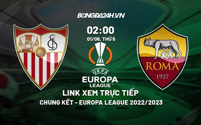 Link xem Sevilla vs AS Roma truc tiep Cup C2 2023 o dau ?