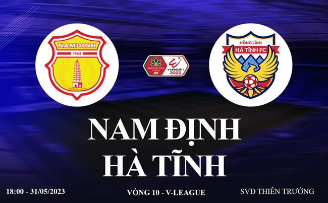 Link xem Nam Định vs Hà Tĩnh trực tiếp V-League 2023 ở đâu ? Link xem Nam dinh vs Ha Tinh truc tiep V-League 2023 o dau ?