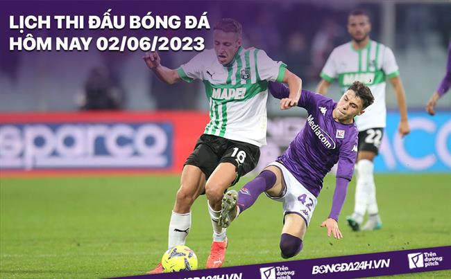 Lich thi dau bong da hom nay 2/6/2023
