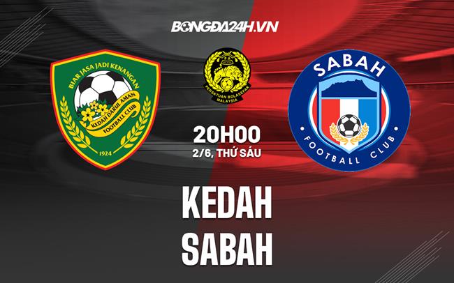 Nhận định - dự đoán Kedah vs Sabah 20h00 ngày 2/6 (VĐQG Malaysia 2023)