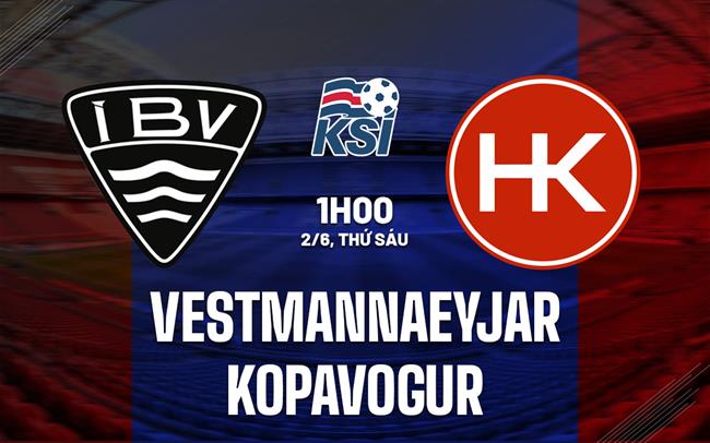 Nhận định Vestmannaeyjar vs Kopavogur 01h00 ngày 2/6 (VĐQG Iceland 2023)