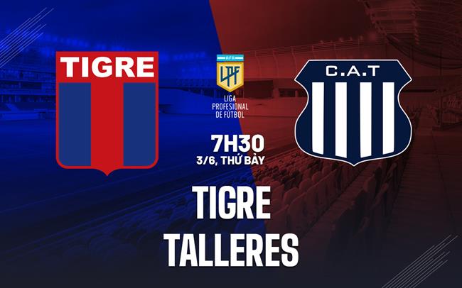 Nhận định bóng đá Tigre vs Talleres 7h30 ngày 3/6 (VĐQG Argentina 2023)